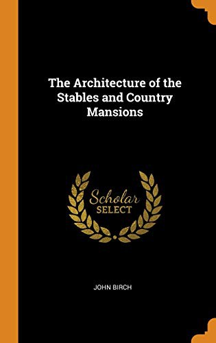 Cover for The Architecture of the Stables and Country Mansions