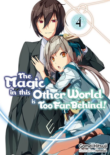 Cover for Magic in This Other World Is Too Far Behind! Volume 4
