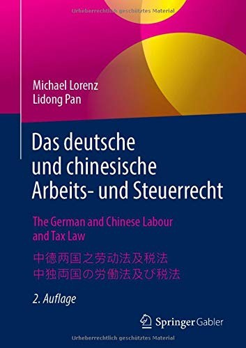 Cover for Das deutsche und chinesische Arbeits- und Steuerrecht - The German and Chinese Labour and Tax Law - 中德两国之劳动法及税法 - 中独両国の労働法及び税法