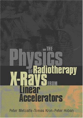 Cover for The physics of radiotherapy X-rays from linear accelerators