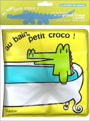 Cover for Au bain petit croco ! (Livre de bain + un grand croco à gonfler)
