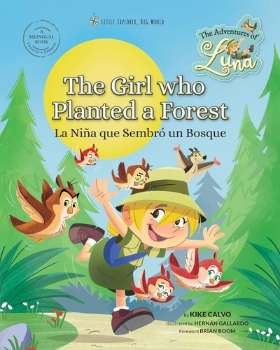 Cover for The Girl Who Planted a Forest: The Adventures of Luna. Bilingual English-Spanish.: Little Explorer, Big World