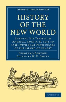 Cover for History of the New World Shewing His Travels in America from AD 1541 to 1556
            
                Cambridge Library Collection  Travel and Exploration