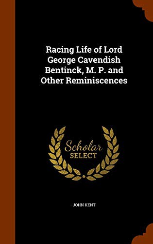 Cover for Racing Life of Lord George Cavendish Bentinck, M. P. and Other Reminiscences