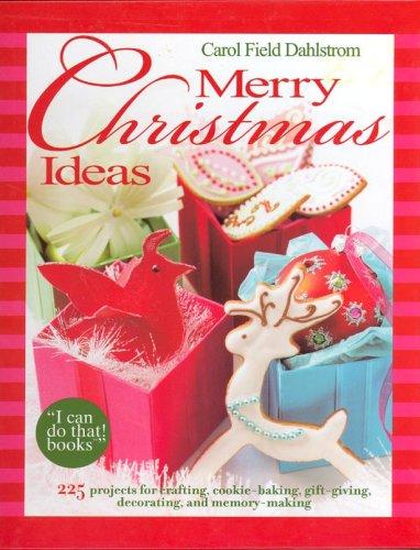 Cover for Merry Christmas Ideas -- 225 projects for crafting, cookie baking, gift giving, decorating and more!