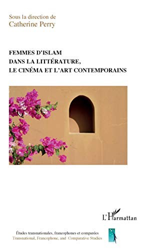 Cover for Femmes d'islam dans la littérature, le cinéma et l'art contemporain