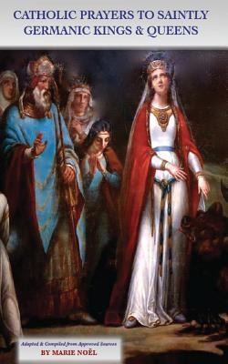 Cover for Catholic Prayers to Saintly Germanic Kings  Queens