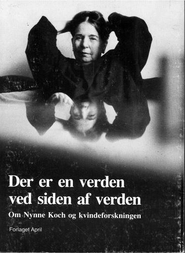 Cover for Der er en verden ved siden af verden: Om Nynne Koch og kvindeforskningen 