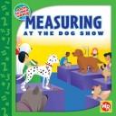 Cover for Measuring at the Dog Show (Math in Our World)