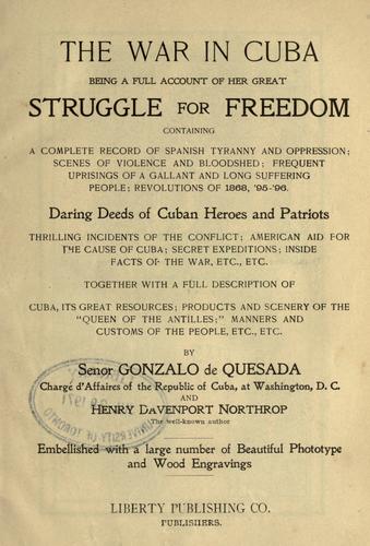 Cover for The war in Cuba, being a full account of her great struggle for freedom containing a complete record of Spanish tyranny and oppression ...