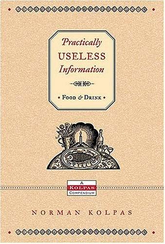 Cover for Practically Useless Information on Food and Drink (Practically Useless Information)