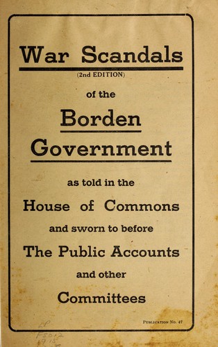 Cover for War scandals of the Borden government as told in the House of Commons and sworn to before the Public Accounts and other Committees