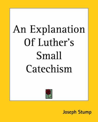 Cover for An Explanation Of Luther's Small Catechism