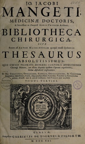 Cover for Bibliotheca chirurgica, sive rerum ad artem Machaonicam quoquô modô spectantium thesaurus absolutissimus. Quo omnes prorsus humani corporis affectiones, chirurgi manum, aut aliam aliquam ejusdem operam exposcentes, ordine alphabeticô explicantur ...