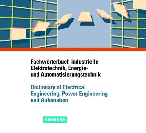 Cover for Dictionary of Electrical Engineering, Power Engineering and Automation/Fachw&ouml;rterbuch Industrielle Elektrotechnik Energie- und Automatisierungtechnik