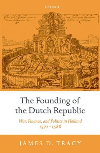 Cover for The Founding of the Dutch Republic: War, Finance, and Politics in Holland, 1572-1588