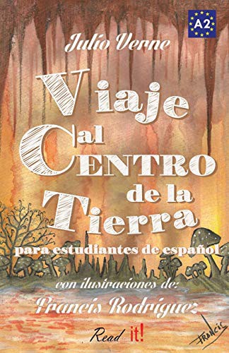 Cover for Viaje Al Centro de la Tierra Para Estudiantes de Espanol. Libro de Lectura Facil Nivel A2