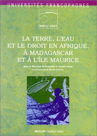 Cover for La terre, l'eau et le droit en Afrique, à Madagascar et à l'Ile Maurice