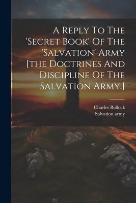 Cover for Reply to the 'secret Book' of the 'salvation' Army [the Doctrines and Discipline of the Salvation Army. ]
