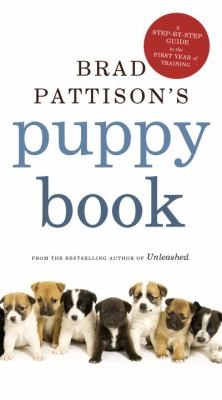 Cover for Brad Pattisons Puppy Book A Stepbystep Guide To The First Year Of Training