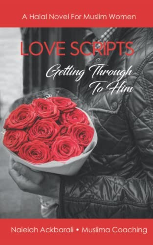 Cover for Love Scripts Getting Through to Him (a Halal Novel for Muslim Women)