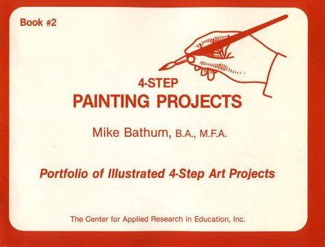 Cover for Four Step Painting Projects (Portfolio of Illustrated 4-step Art Projects)