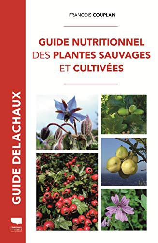 Cover for Guide nutritionnel des plantes sauvages et cultivées
