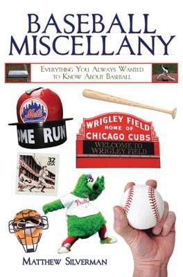 Cover for Baseball Miscellany Everything You Always Wanted To Know About Baseball