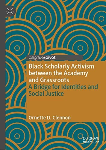 Cover for Black Scholarly Activism between the Academy and Grassroots