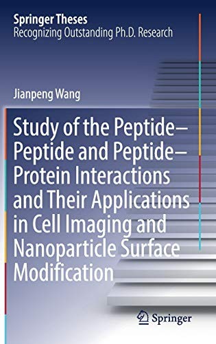 Cover for Study of the Peptide-Peptide and Peptide-Protein Interactions and Their Applications in Cell Imaging and Nanoparticle Surface Modification