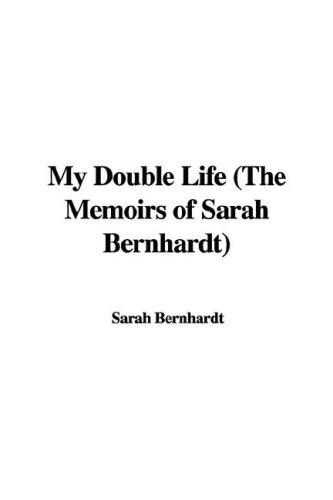 Cover for My Double Life (The Memoirs of Sarah Bernhardt)