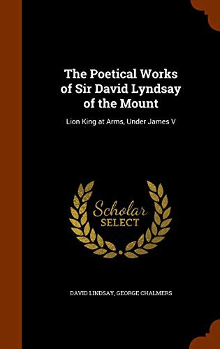 Cover for The Poetical Works of Sir David Lyndsay of the Mount
