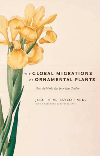 Cover for The global migrations of ornamental plants : how the world got into your garden