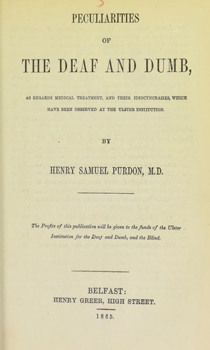 Cover for Peculiarities of the deaf and dumb, as regards medical treatment, and their idiocyncrasies [i.e. idiosyncrasies], which have been observed at the Ulster Institution