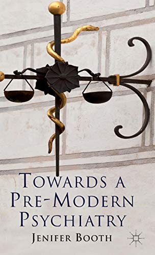 Cover for Towards A Pre-Modern Psychiatry