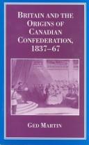 Cover for Britain and the origins of Canadian confederation, 1837-67