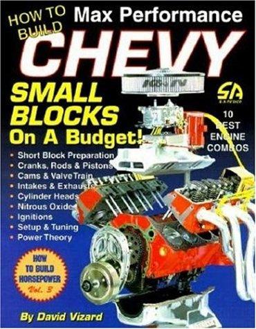 Cover for How to Build Max Performance Chevy Small Blocks on a Budget (S-a Design)