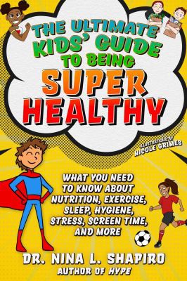 Cover for Ultimate Kids' Guide to Being Super Healthy