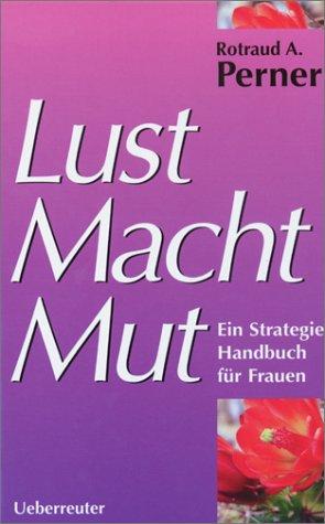 Cover for Lust Macht Mut. Ein Strategie- Handbuch für Frauen.