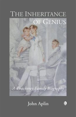 Cover for The Inheritance Of Genius A Thackeray Family Biography 17981875