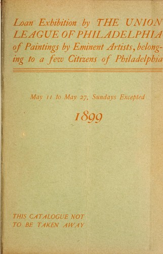 Cover for Loan exhibition by the Union League of Philadelphia of paintings by eminent artists, belonging to a few citizens of Philadelphia