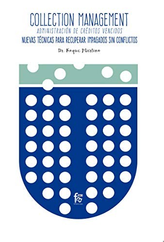 Cover for COLLECTION MANAGEMENT. ADMINISTRACIÓN DE CRÉDITOS VENCIDOS. NUEVAS TECNICAS PARA RECUPERAR IMPAGADOS SIN CONFLICTOS