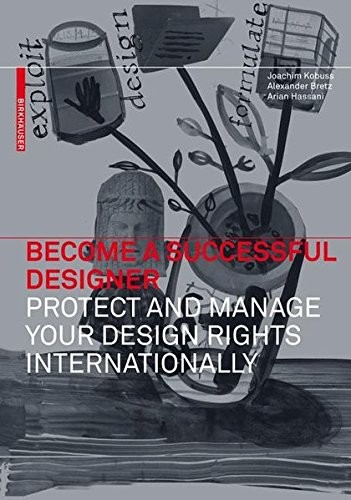 Cover for Become Successful Designer: Protect and Manage Your Design Rights Internationally