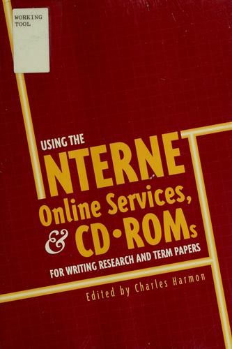 Cover for Using the Internet, online services & CD-ROMs for writing research and term papers