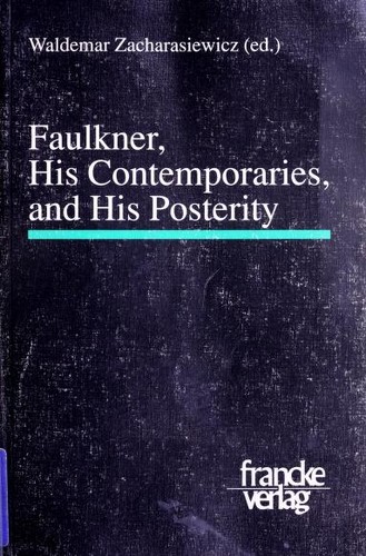 Cover for Faulkner, his contemporaries, and his posterity