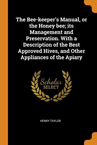 Cover for The Bee-Keeper's Manual, or the Honey Bee; Its Management and Preservation. with a Description of the Best Approved Hives, and Other Appliances of the Apiary