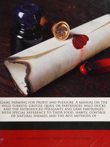 Cover for Game farming for profit and pleasure. a manual on the wild turkeys, grouse