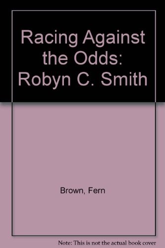 Cover for Racing against the odds, Robyn C. Smith