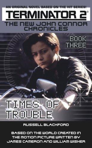 Cover for Times of Trouble (Terminator 2: The New John Connor Chronicles, Book 3)