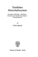 Cover for Totalitäres Herrschaftssystem. Normativer Charakter - Definition - Konstante und variable Essenzialien - Instrumentarium. (Schriftenreihe der Gesellschaft für Deutschlandforschung; GDF 78)